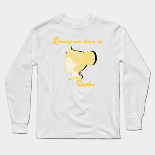 Queens are born in November Long Sleeve T-Shirt